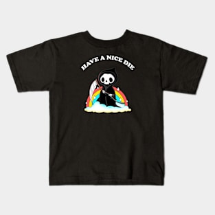 Have a nice die Kids T-Shirt